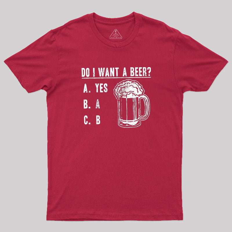 Do I Want A Beer T-Shirt