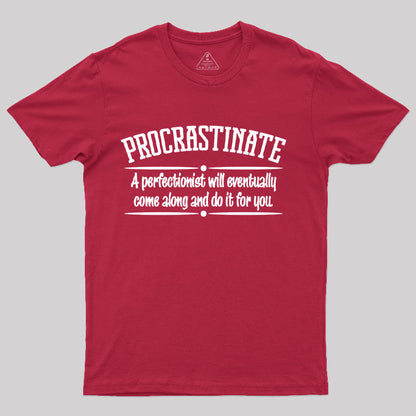 Proactive Procrastinator T-Shirt