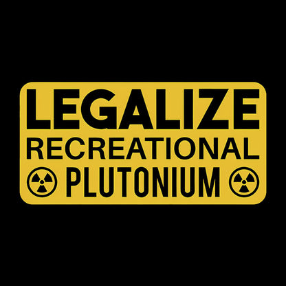 Legalize Recreational Plutonium Geek T-Shirt