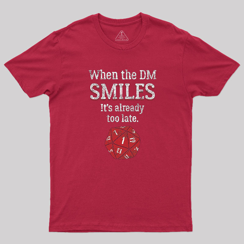 When The DM Smiles It's Already Too Lat T-Shirt