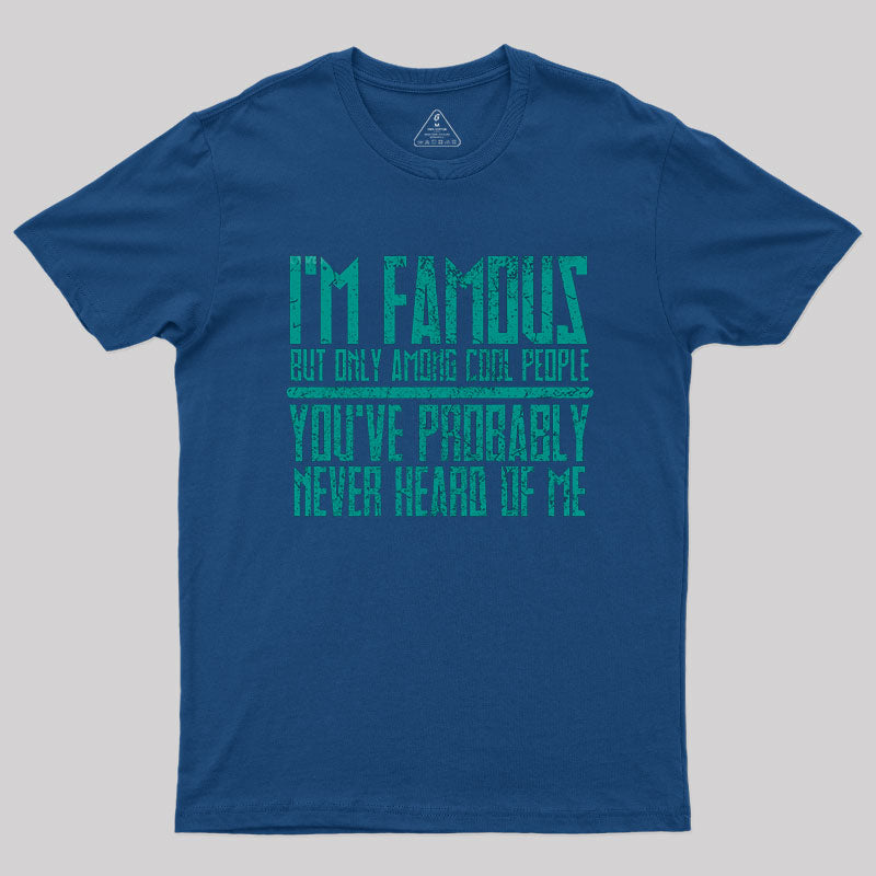 I'm Famous Among Cool People T-Shirt