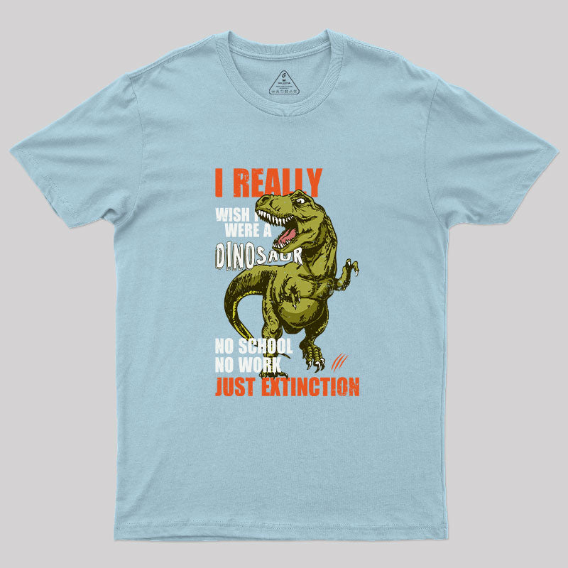 I Really Wish I Were a Dinosaur T-Shirt