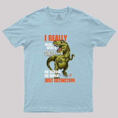 I Really Wish I Were a Dinosaur T-Shirt