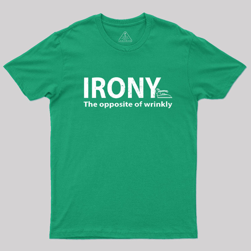 Irony, the Opposite of Wrinkly T-Shirt