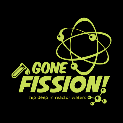 Gone Fission! punny with green ink Geek T-Shirt