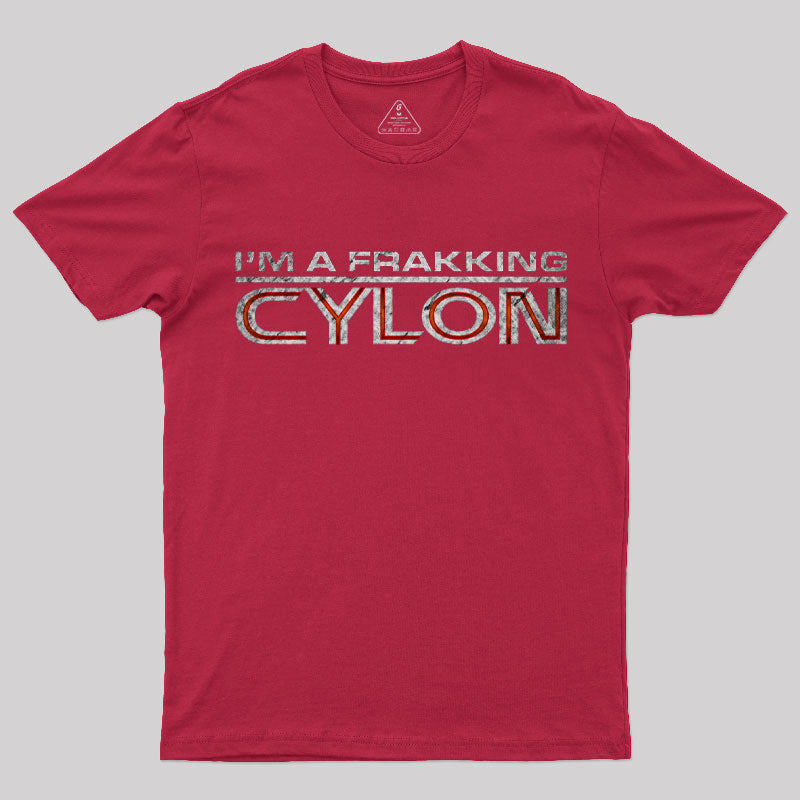 I'm a Frakking Cylon T-Shirt