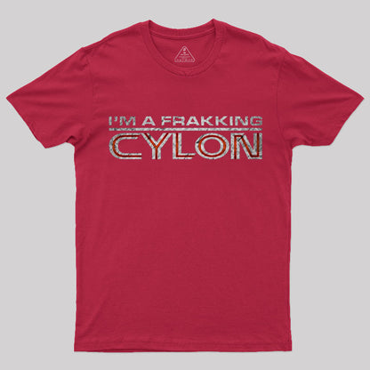 I'm a Frakking Cylon T-Shirt