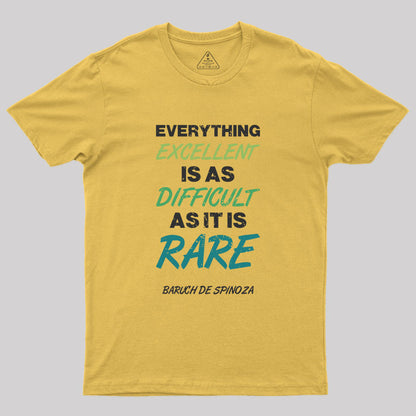 Everything Excellent is as Diffcult as it is Rare T-Shirt