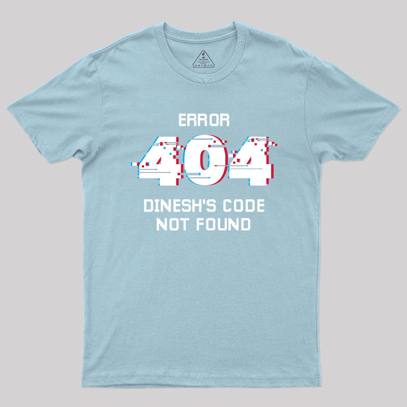 Error 404 Dinesh's Code Not Found T-Shirt