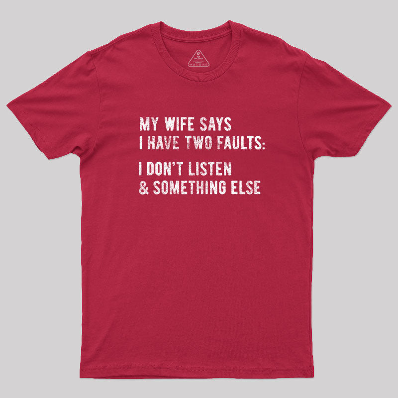 I Have Two Faults T-Shirt