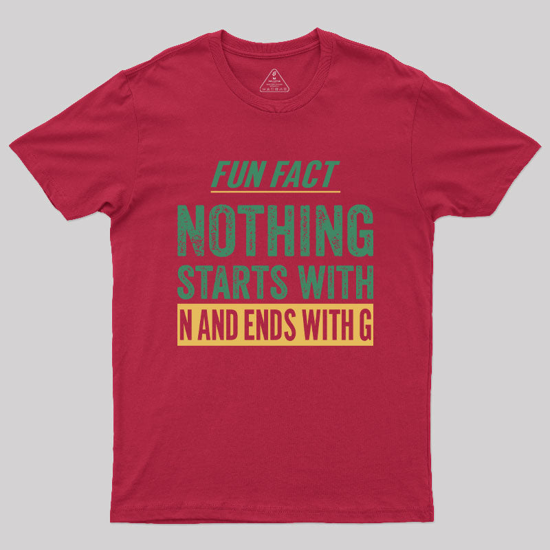 Nothing starts with N and ends with G T-Shirt