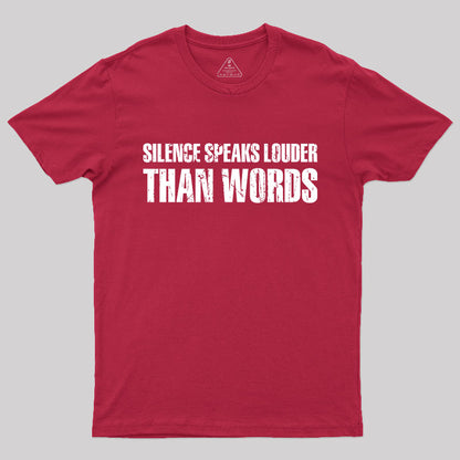 Silence Speaks Louder than Words T-Shirt