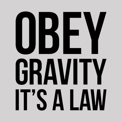 Funny Science Obey Gravity It's The Law Geek T-Shirt