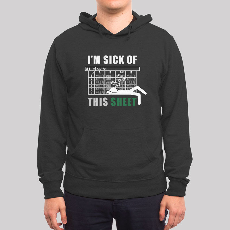 I am Sick of This Sheet Geek Hoodie