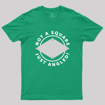 Not A Square Just Angled Geek T-Shirt