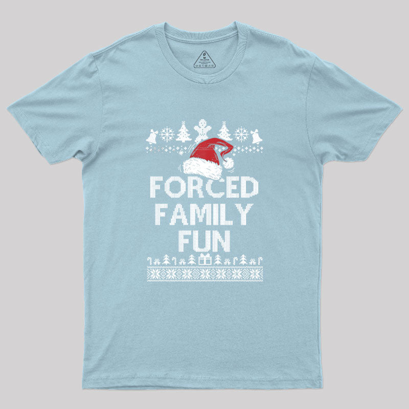 Forced Family Fun Sarcastic Geek T-Shirt