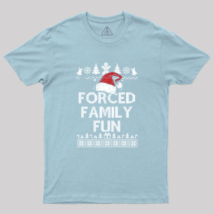 Forced Family Fun Sarcastic Geek T-Shirt