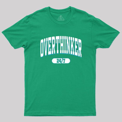 Overthinker All the time Geek T-Shirt