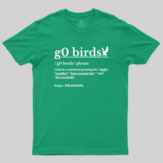 Go Birds Phrase Philadelphia Geek T-Shirt