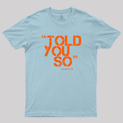 Told You So Geek T-Shirt