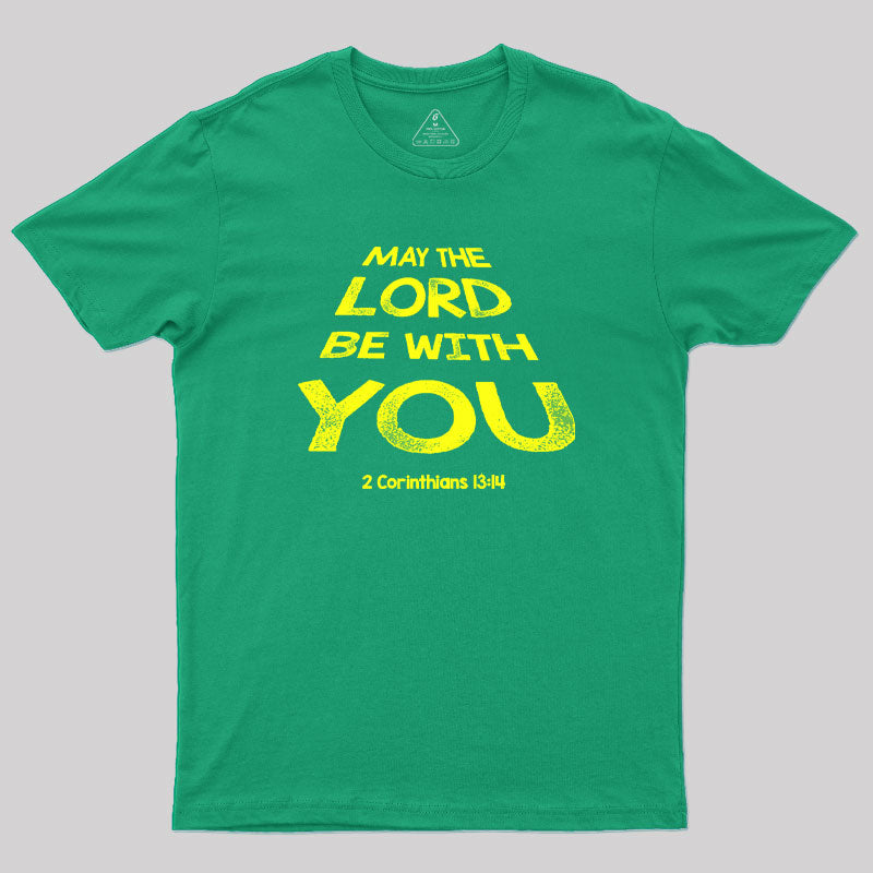 May The Lord Be With You Geek T-Shirt