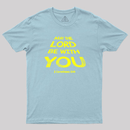 May The Lord Be With You Geek T-Shirt