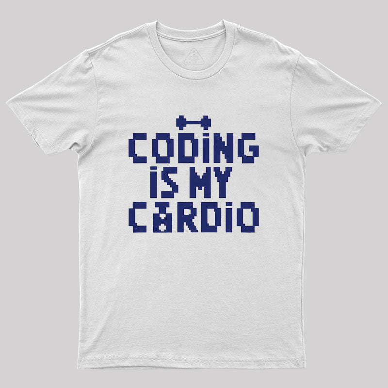 Coding Is My Cardio Geek T-Shirt