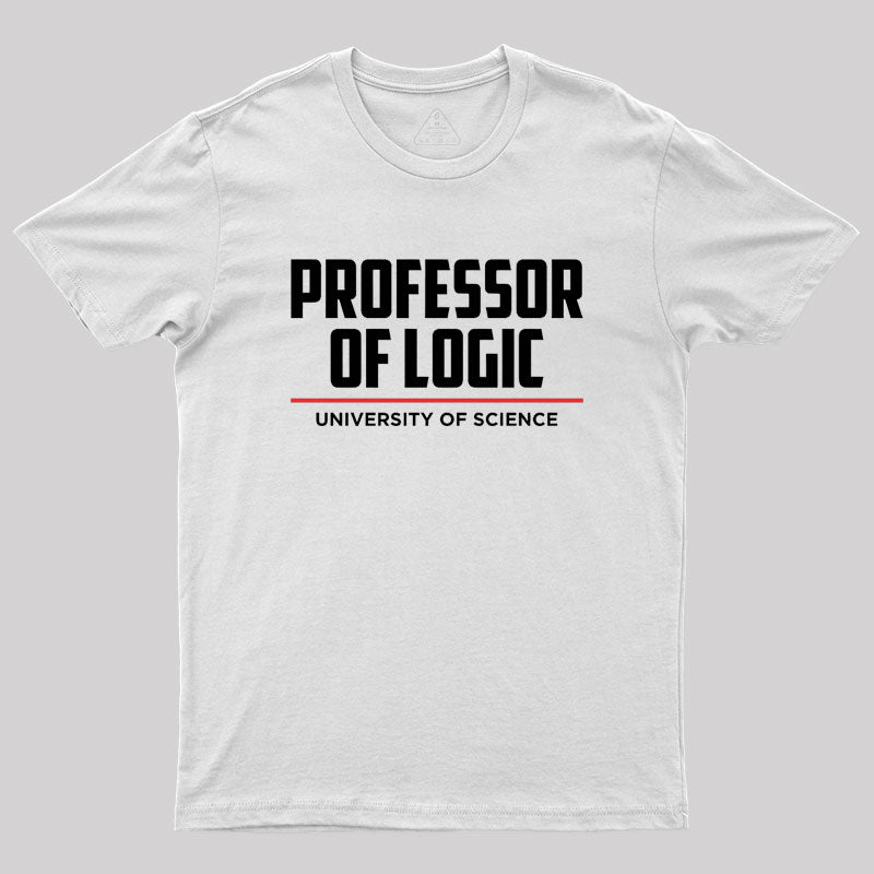 Professor Of Logic At The University Of Science Geek T-Shirt