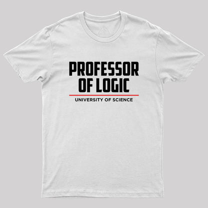 Professor Of Logic At The University Of Science Geek T-Shirt