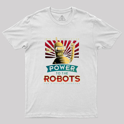 Power To The Robots  Geek T-Shirt