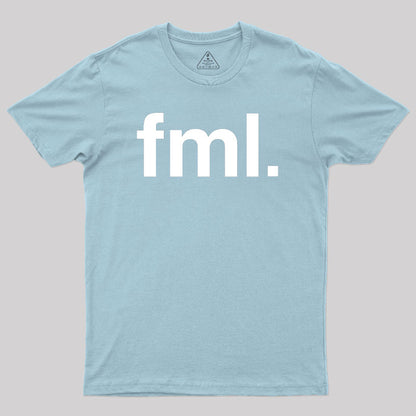 FML F My Life Geek T-Shirt