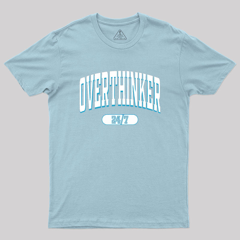 Overthinker All the time Geek T-Shirt