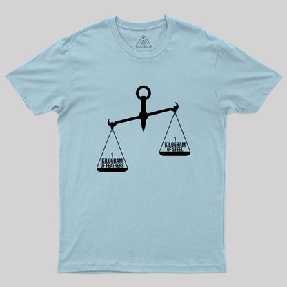 A Kilogram Of Steel Or A Kilogram Of Feathers Geek T-Shirt