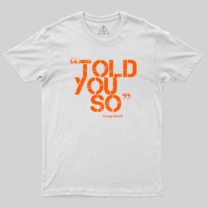 Told You So Geek T-Shirt