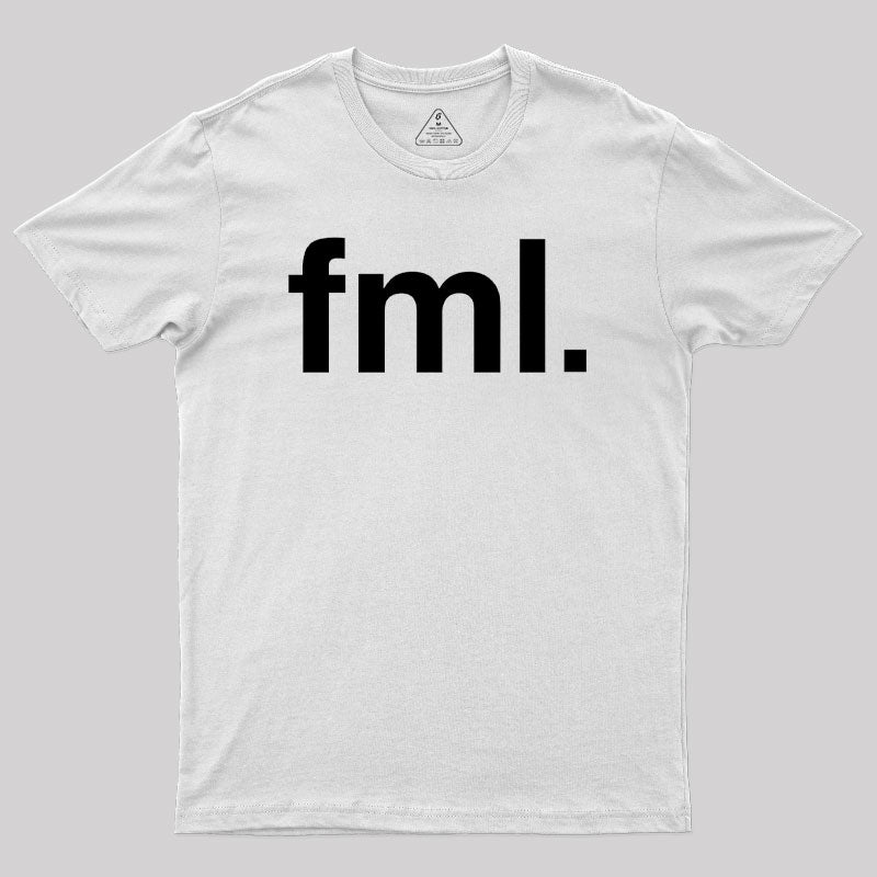 FML F My Life Geek T-Shirt