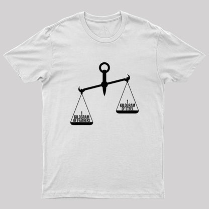 A Kilogram Of Steel Or A Kilogram Of Feathers Geek T-Shirt