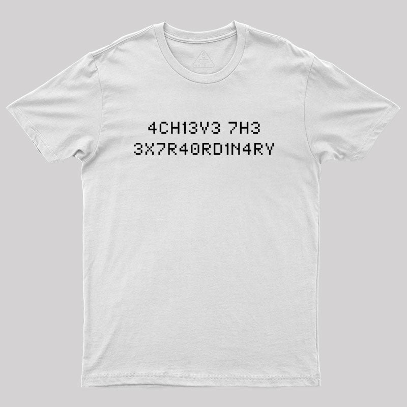 Achieve the Extraordinary T-Shirt