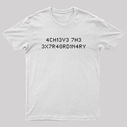 Achieve the Extraordinary T-Shirt