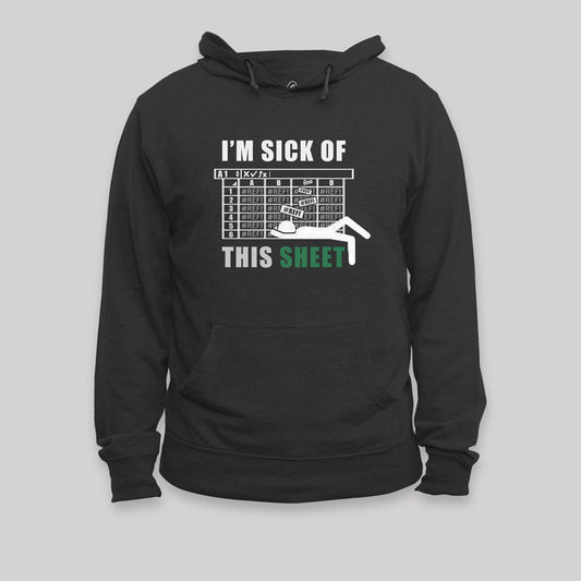 I am Sick of This Sheet Geek Hoodie