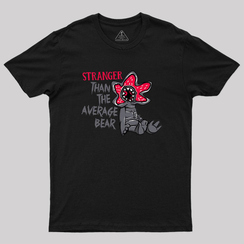 Stranger Than The Average Bear Geek T-Shirt