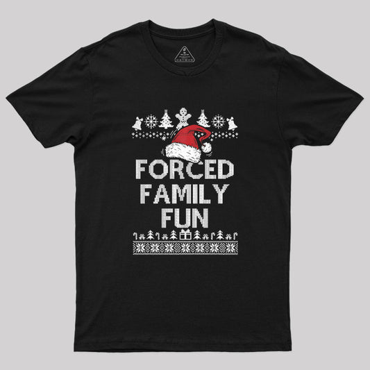 Forced Family Fun Sarcastic Geek T-Shirt