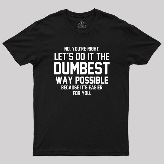 Dumbest Way Possible Geek T-Shirt