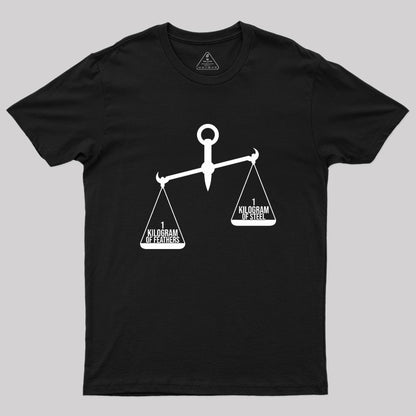 A Kilogram Of Steel Or A Kilogram Of Feathers Geek T-Shirt