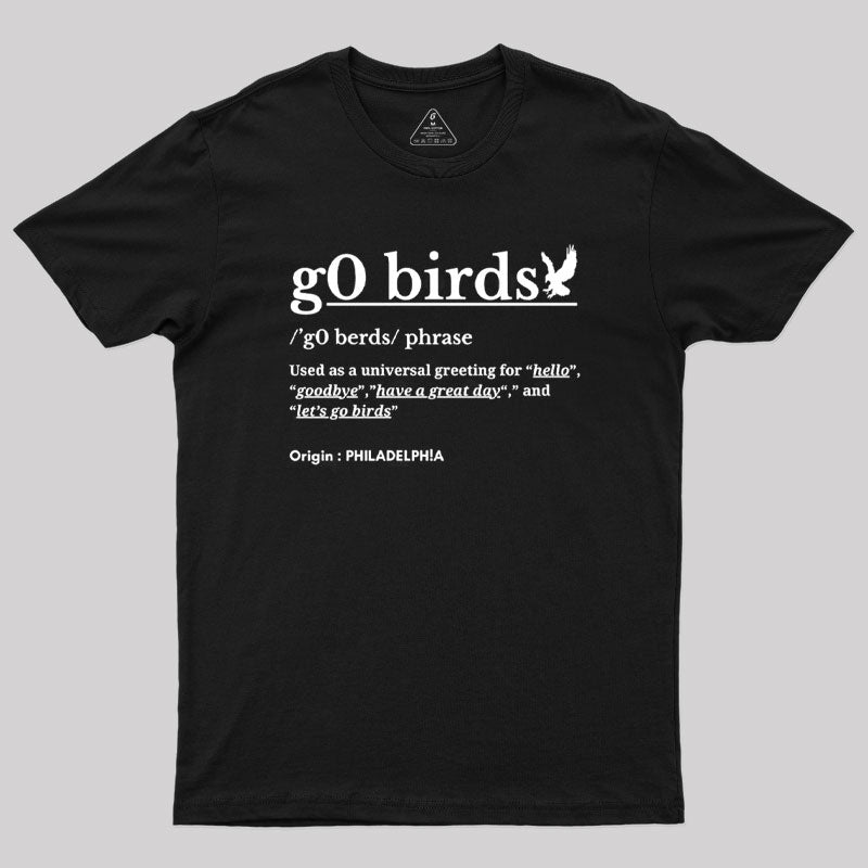 Go Birds Phrase Philadelphia Geek T-Shirt