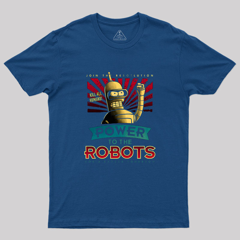 Power To The Robots  Geek T-Shirt