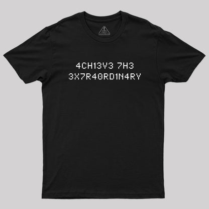 Achieve the Extraordinary T-Shirt