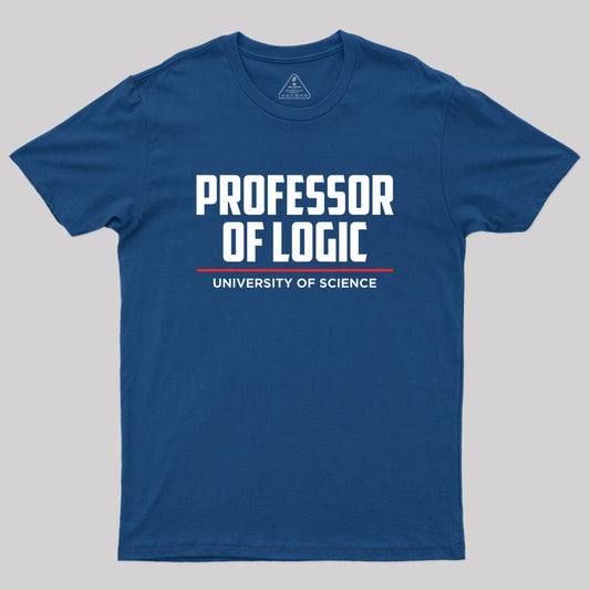 Professor Of Logic At The University Of Science Geek T-Shirt