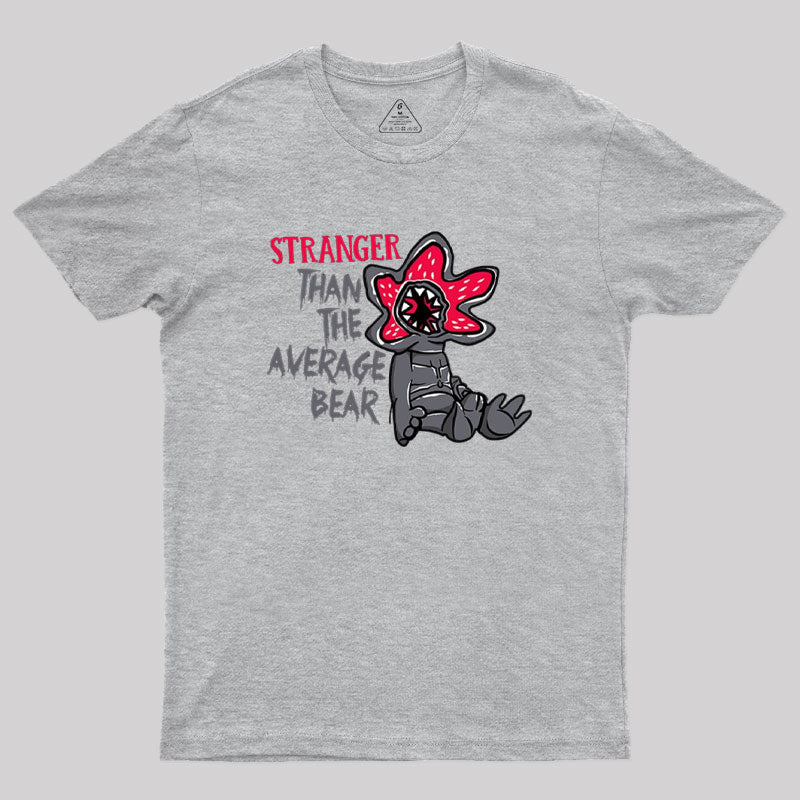 Stranger Than The Average Bear Geek T-Shirt