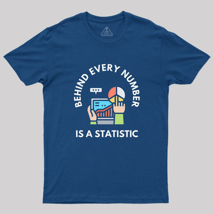 Behind Every Number is a Statistic Geek T-Shirt