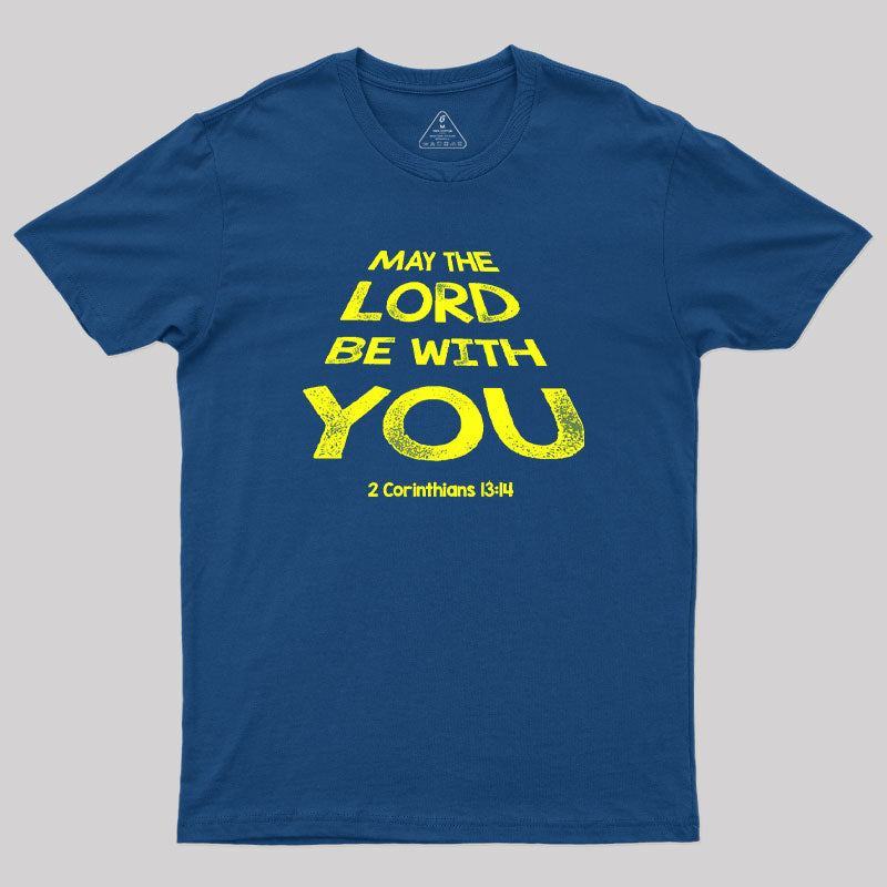 May The Lord Be With You Geek T-Shirt